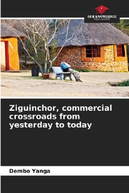 Ziguinchor, commercial crossroads from yesterday to today by Dembo Yanga