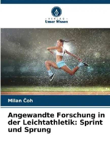 Angewandte Forschung in der Leichtathletik: Sprint und Sprung by Milan Čoh