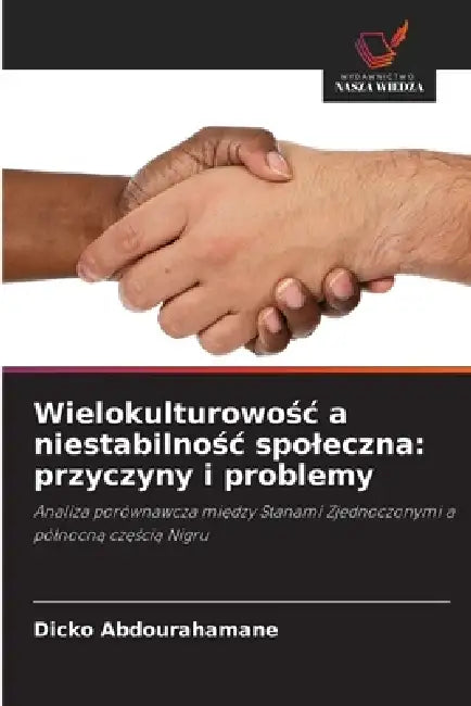 Wielokulturowośc a niestabilnośc spoleczna: przyczyny i problemy by Dicko Abdourahamane