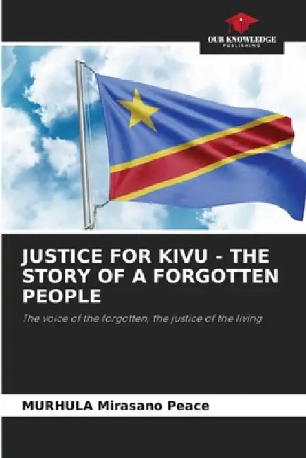 Justice for Kivu - The Story of a Forgotten People by Murhula Mirasano Peace