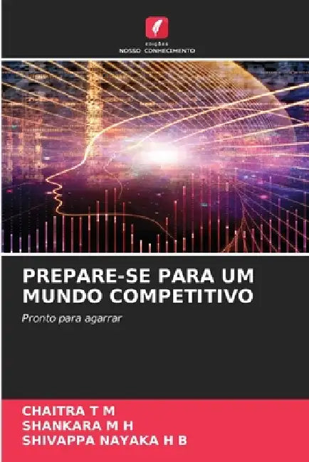 Prepare-Se Para Um Mundo Competitivo by Chaitra T. M., Shankara M. H., Shivappa Nayaka H. B.