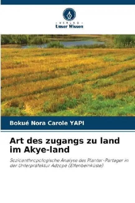 Art des zugangs zu land im Akye-land by Bokué Nora Carole Yapi