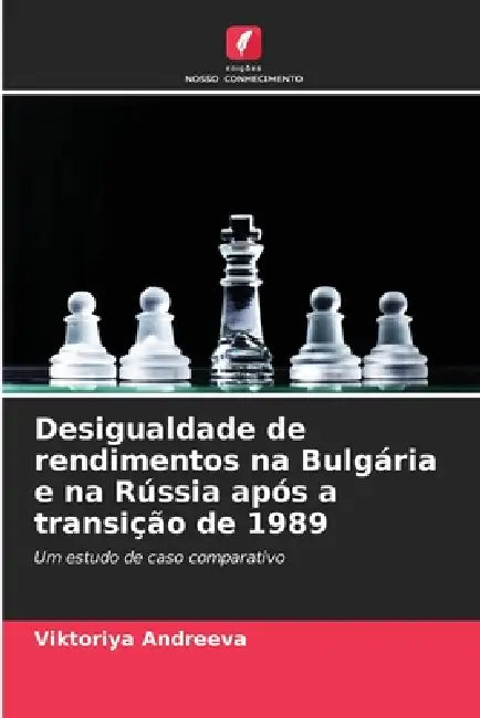 Desigualdade de rendimentos na Bulgária e na Rússia após a transição de 1989 by Viktoriya Andreeva