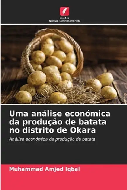Uma análise económica da produção de batata no distrito de Okara by Muhammad Amjed Iqbal