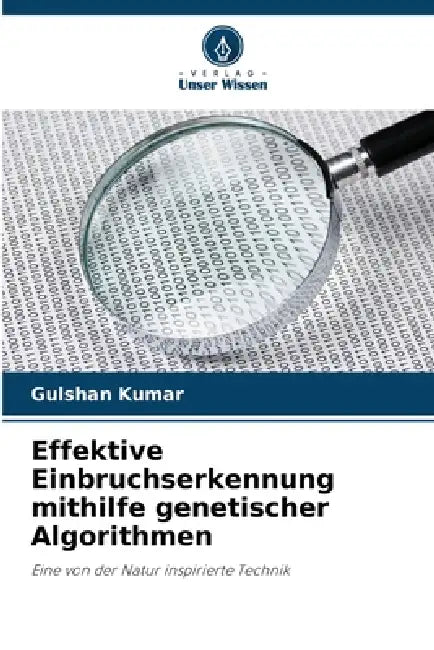 Effektive Einbruchserkennung mithilfe genetischer Algorithmen by Gulshan Kumar