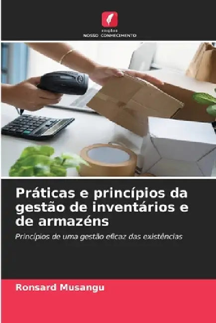 Práticas e princípios da gestão de inventários e de armazéns by Ronsard Musangu