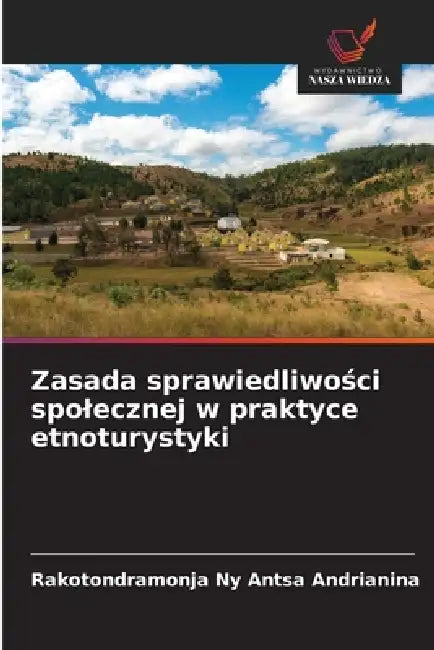 Zasada sprawiedliwości spolecznej w praktyce etnoturystyki by Rakotondramonja Ny Antsa Andrianina