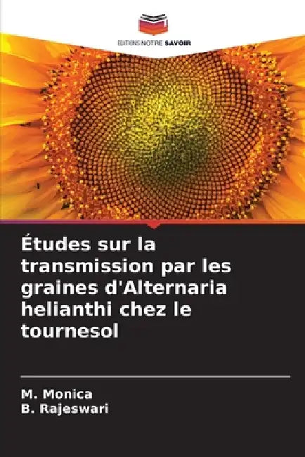 Études sur la transmission par les graines d'Alternaria helianthi chez le tournesol by M. Monica, B. Rajeswari