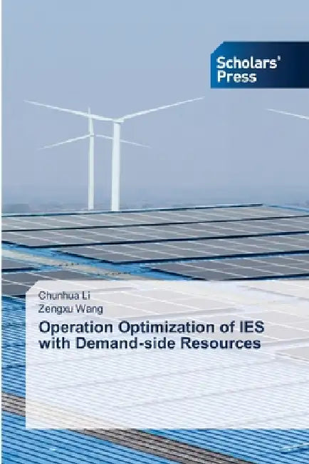 Operation Optimization of IES with Demand-side Resources by Chunhua Li, Zengxu Wang