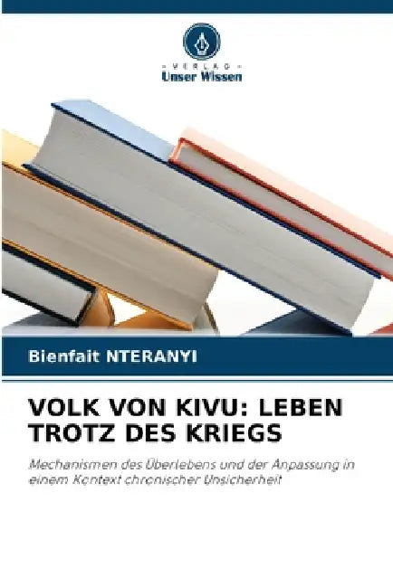 Volk Von Kivu: Leben Trotz Des Kriegs by Bienfait Nteranyi