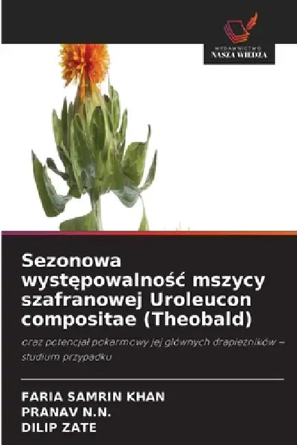 Sezonowa występowalnośc mszycy szafranowej Uroleucon compositae (Theobald) by Faria Samrin Khan, Pranav N. N., Dilip Zate
