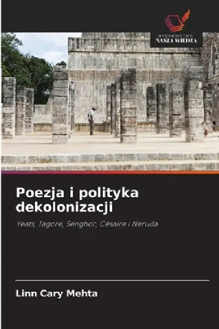 Poezja i polityka dekolonizacji by Linn Cary Mehta