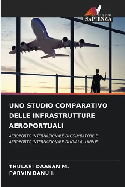 Uno Studio Comparativo Delle Infrastrutture Aeroportuali by Thulasi Daasan M, Parvin Banu I