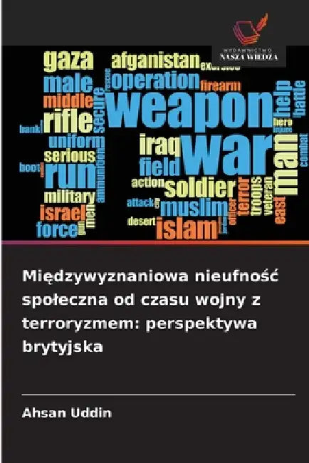 Międzywyznaniowa nieufnośc spoleczna od czasu wojny z terroryzmem: perspektywa brytyjska by Ahsan Uddin