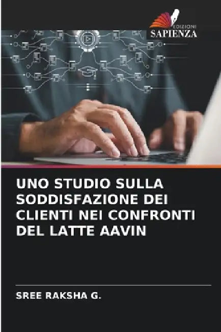Uno Studio Sulla Soddisfazione Dei Clienti Nei Confronti del Latte Aavin by Sree Raksha G