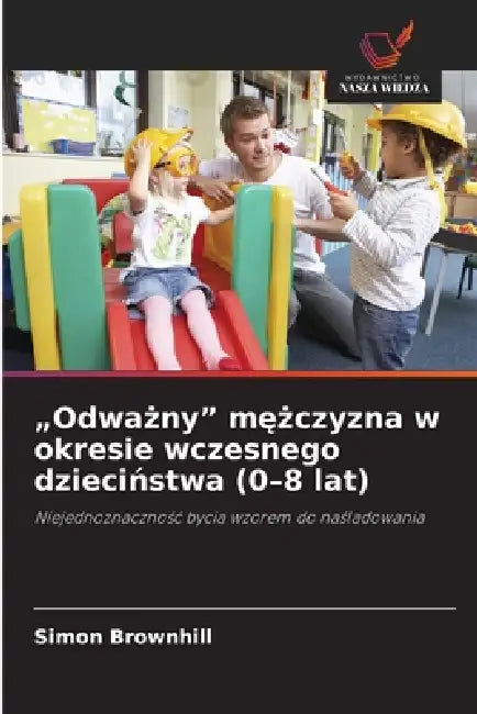 "Odważny" mężczyzna w okresie wczesnego dzieciństwa (0-8 lat) by Simon Brownhill