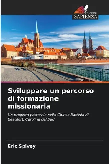 Sviluppare un percorso di formazione missionaria by Eric Spivey