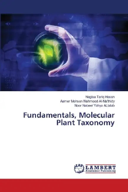 Fundamentals, Molecular Plant Taxonomy by Naglaa Tariq Hassn, Aamer Mohsen Mahmood Al-Ma'thidy, Noor Nabeel Yahya Altalab