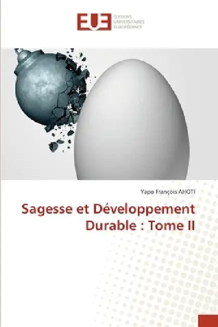 Sagesse et Développement Durable: Tome II by Yapo François Ahoti