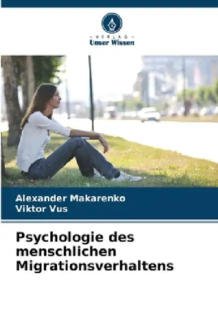 Psychologie des menschlichen Migrationsverhaltens by Alexander Makarenko, Viktor Vus
