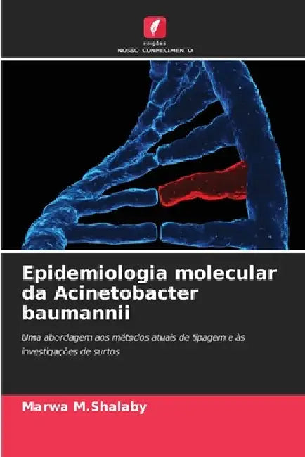 Epidemiologia molecular da Acinetobacter baumannii by Marwa M. Shalaby