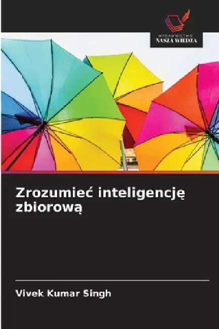 Zrozumiec inteligencję zbiorową by Vivek Kumar Singh