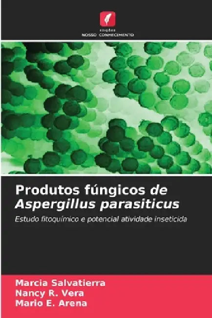 Produtos fúngicos de Aspergillus parasiticus by Marcia Salvatierra, Nancy R. Vera, Mario E. Arena