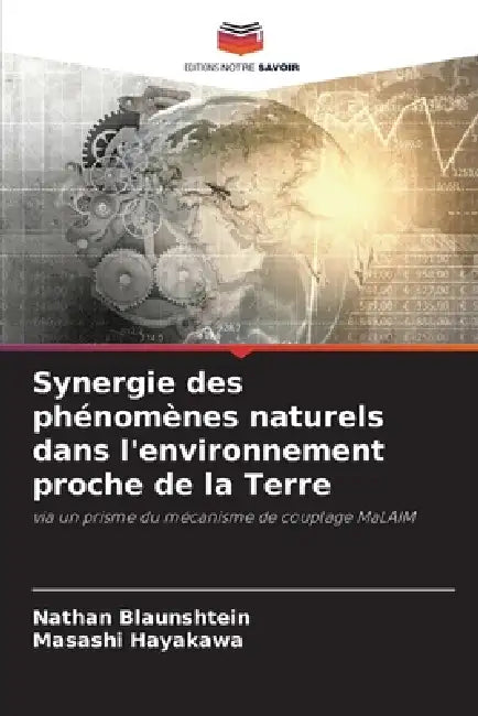 Synergie des phénomènes naturels dans l'environnement proche de la Terre by Nathan Blaunshtein, Masashi Hayakawa