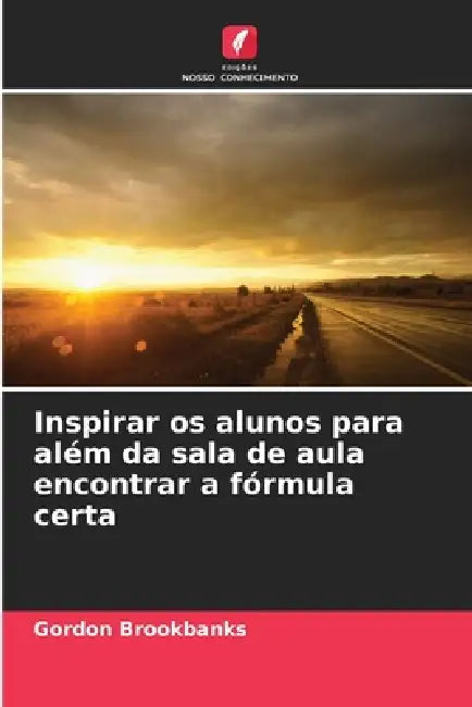 Inspirar os alunos para além da sala de aula encontrar a fórmula certa by Gordon Brookbanks