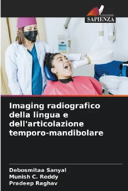 Imaging radiografico della lingua e dell'articolazione temporo-mandibolare by Debosmitaa Sanyal, Munish C. Reddy, Pradeep Raghav