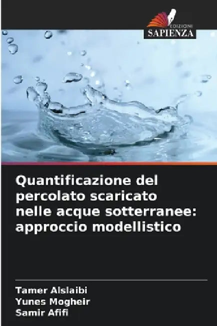 Quantificazione del percolato scaricato nelle acque sotterranee: approccio modellistico by Tamer Alslaibi, Yunes Mogheir, Samir Afifi