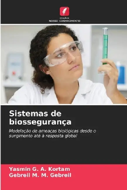 Sistemas de biossegurança by Yasmin G. a. Kortam, Gebreil M. M. Gebreil