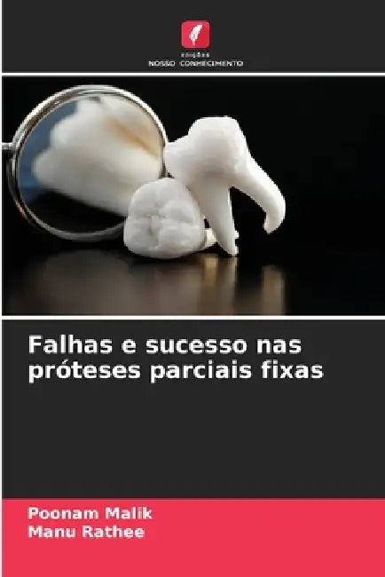 Falhas e sucesso nas próteses parciais fixas by Poonam Malik, Manu Rathee