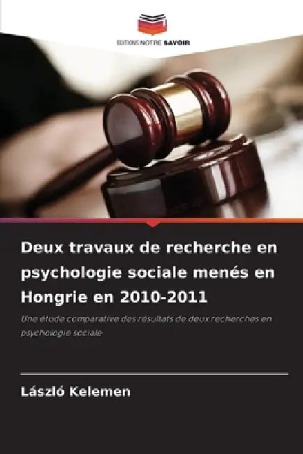 Deux travaux de recherche en psychologie sociale menés en Hongrie en 2010-2011 by László Kelemen