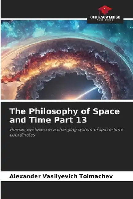 The Philosophy of Space and Time Part 13 by Alexander Vasilyevich Tolmachev