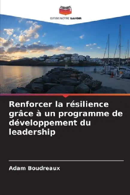 Renforcer la résilience grâce à un programme de développement du leadership by Adam Boudreaux
