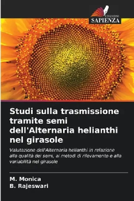 Studi sulla trasmissione tramite semi dell'Alternaria helianthi nel girasole by M. Monica, B. Rajeswari