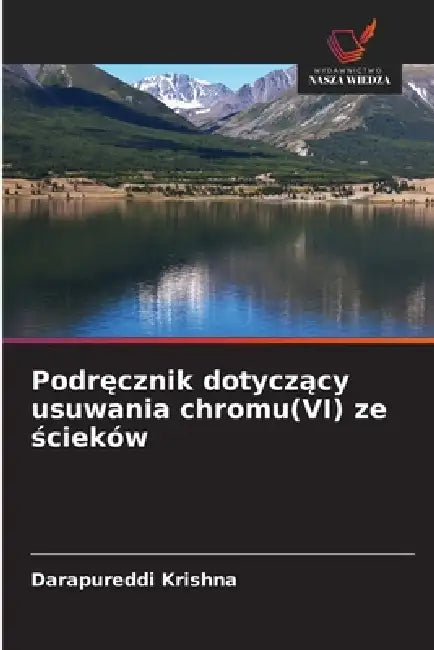 Podręcznik dotyczący usuwania chromu(VI) ze ścieków by Darapureddi Krishna