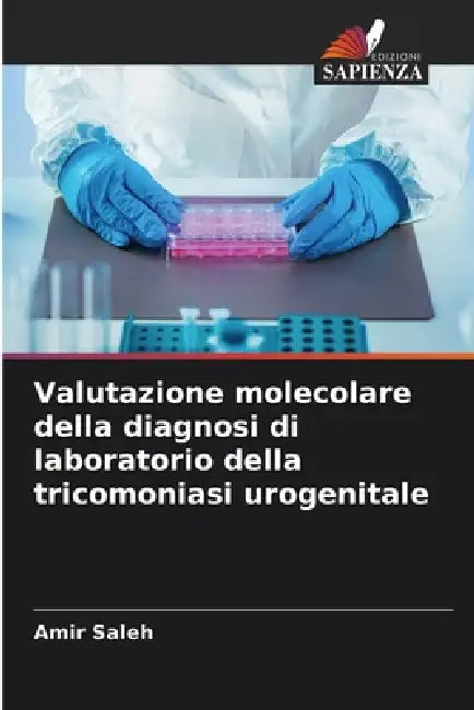 Valutazione molecolare della diagnosi di laboratorio della tricomoniasi urogenitale by Amir Saleh