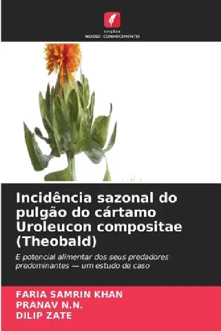 Incidência sazonal do pulgão do cártamo Uroleucon compositae (Theobald) by Faria Samrin Khan, Pranav N. N., Dilip Zate
