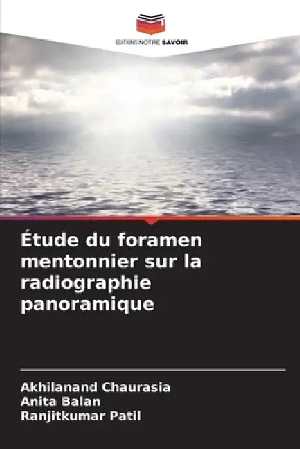 Étude du foramen mentonnier sur la radiographie panoramique by Akhilanand Chaurasia, Anita Balan, Ranjitkumar Patil