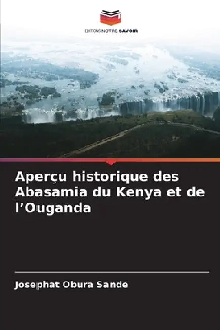 Aperçu historique des Abasamia du Kenya et de l'Ouganda by Josephat Obura