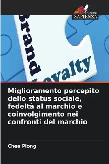 Miglioramento percepito dello status sociale, fedeltà al marchio e coinvolgimento nei confronti del marchio by Chee Piong