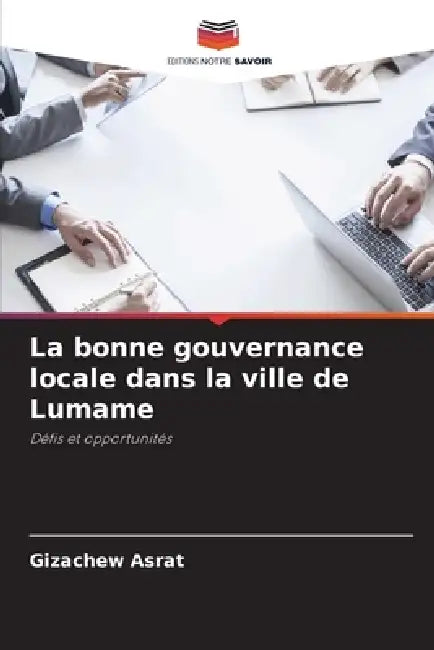 La bonne gouvernance locale dans la ville de Lumame by Gizachew Asrat