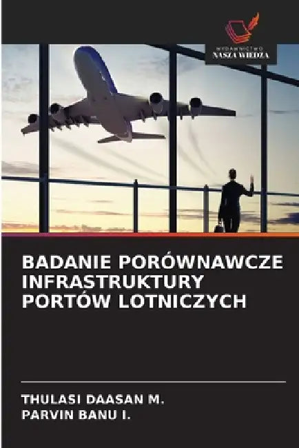 Badanie Porównawcze Infrastruktury Portów Lotniczych by Thulasi Daasan M, Parvin Banu I