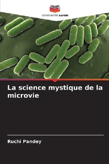 La science mystique de la microvie by Ruchi Pandey
