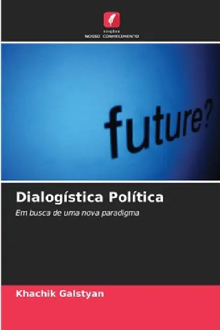 Dialogística Política by Khachik Galstyan