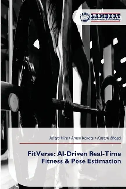 FitVerse: AI-Driven Real-Time Fitness & Pose Estimation by Aditya Hire, Aman Kokate, Kasturi Bhogal