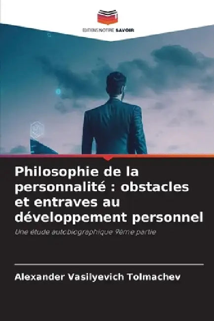 Philosophie de la personnalité: obstacles et entraves au développement personnel by Alexander Vasilyevich Tolmachev
