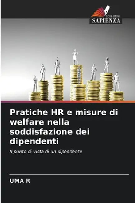 Pratiche HR e misure di welfare nella soddisfazione dei dipendenti by Uma R